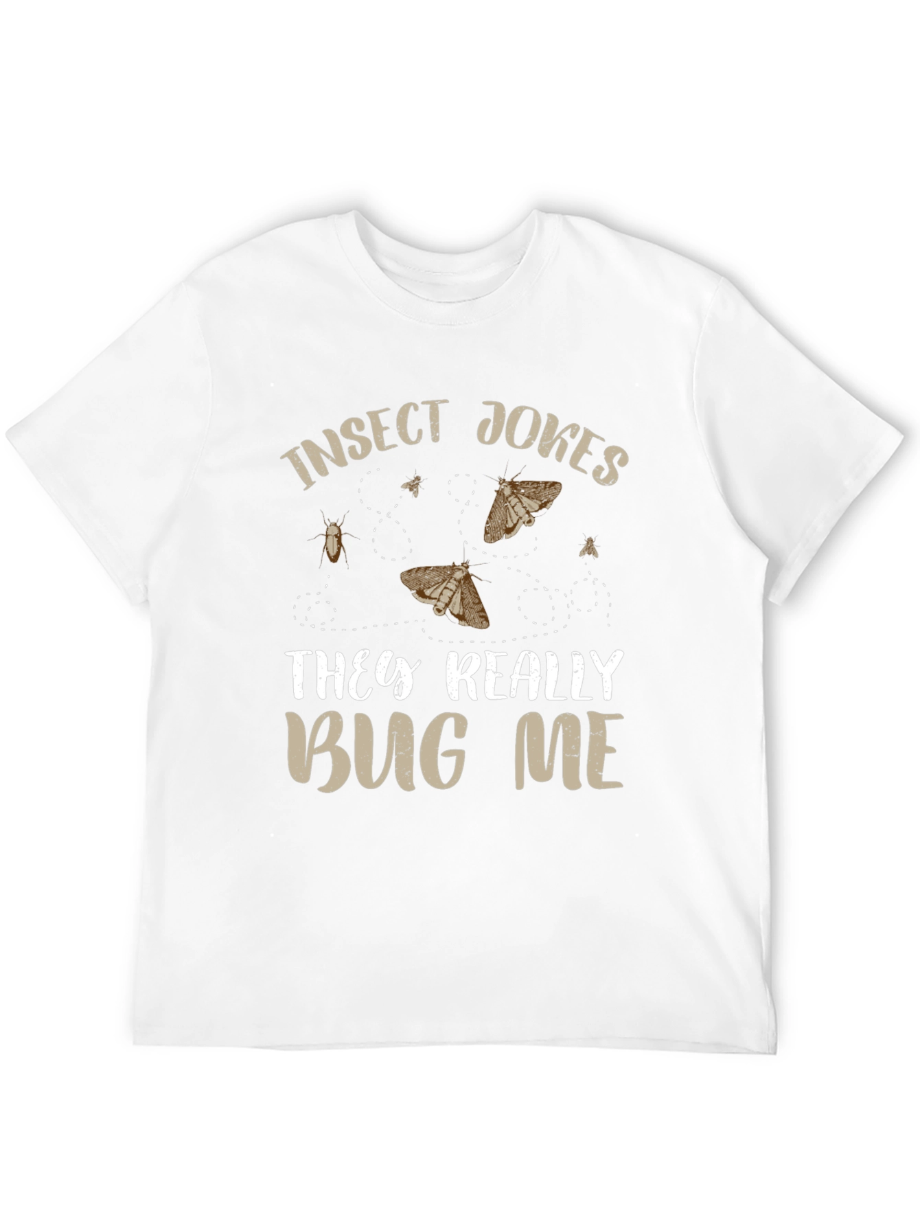 Insect Jokes T-Shirt - They Really Bug Me!