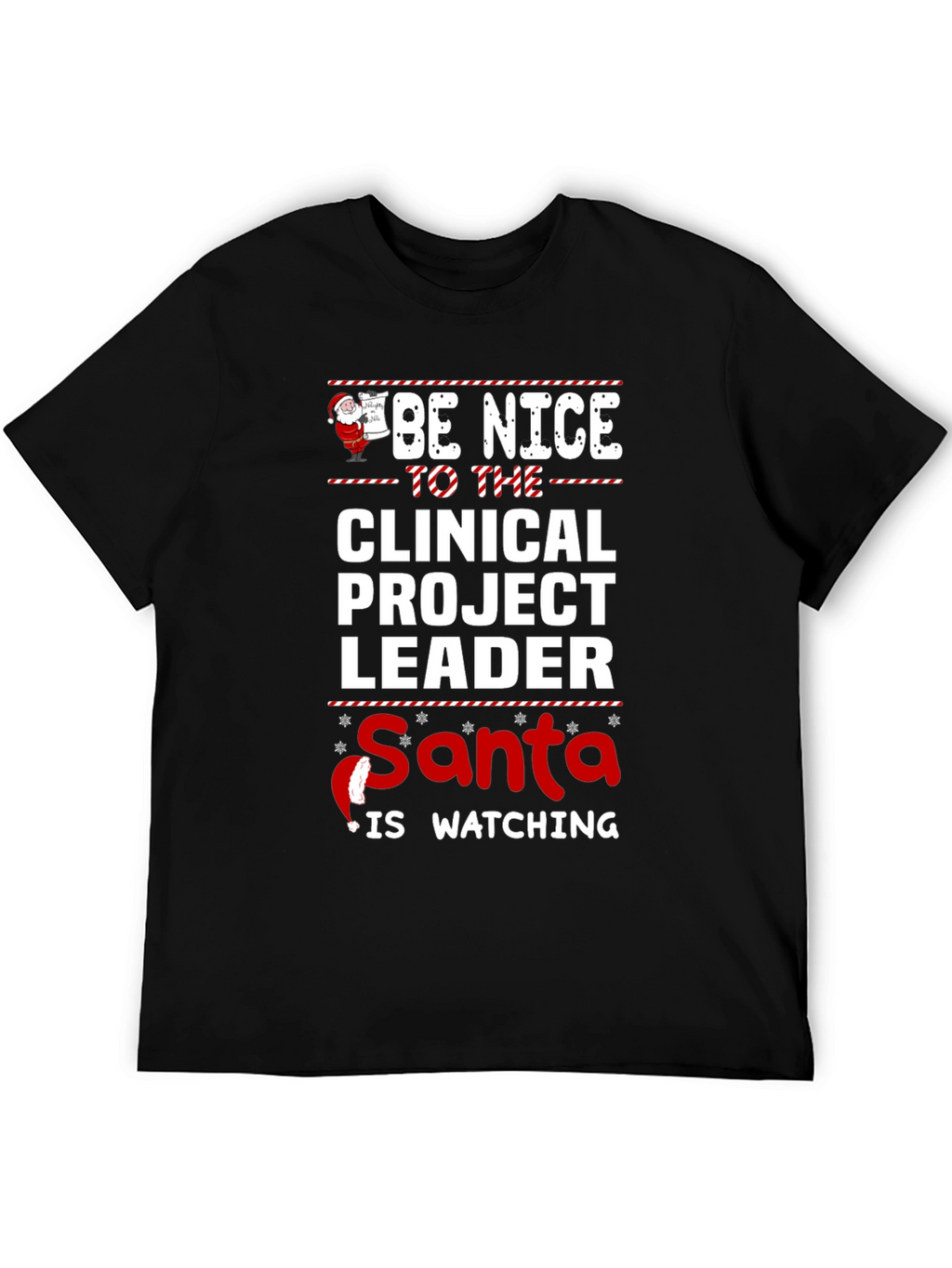 Be Nice to the Clinical Project Leader Santa T-Shirt