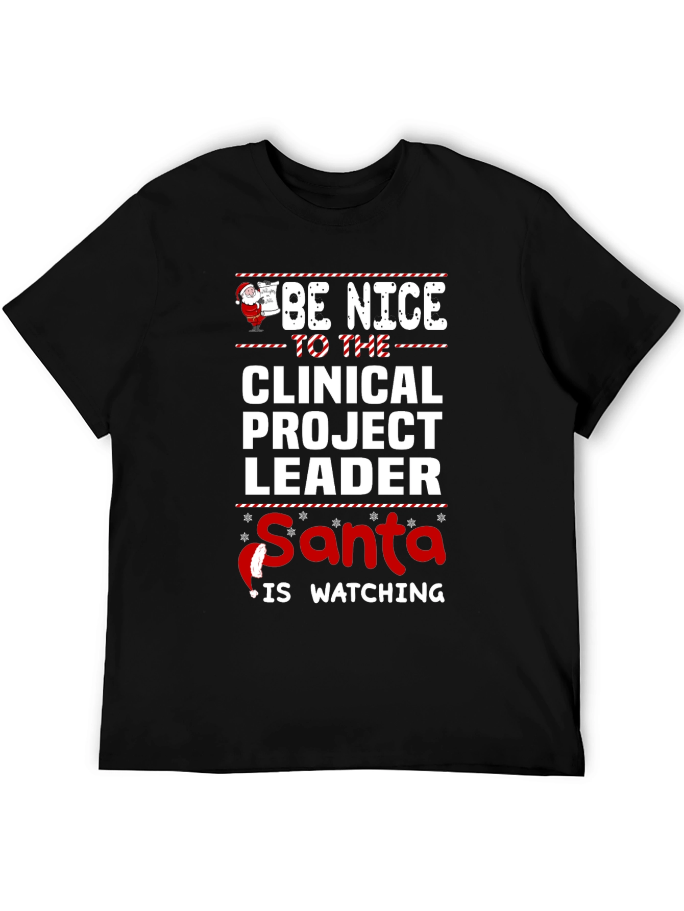 Be Nice to the Clinical Project Leader Santa T-Shirt