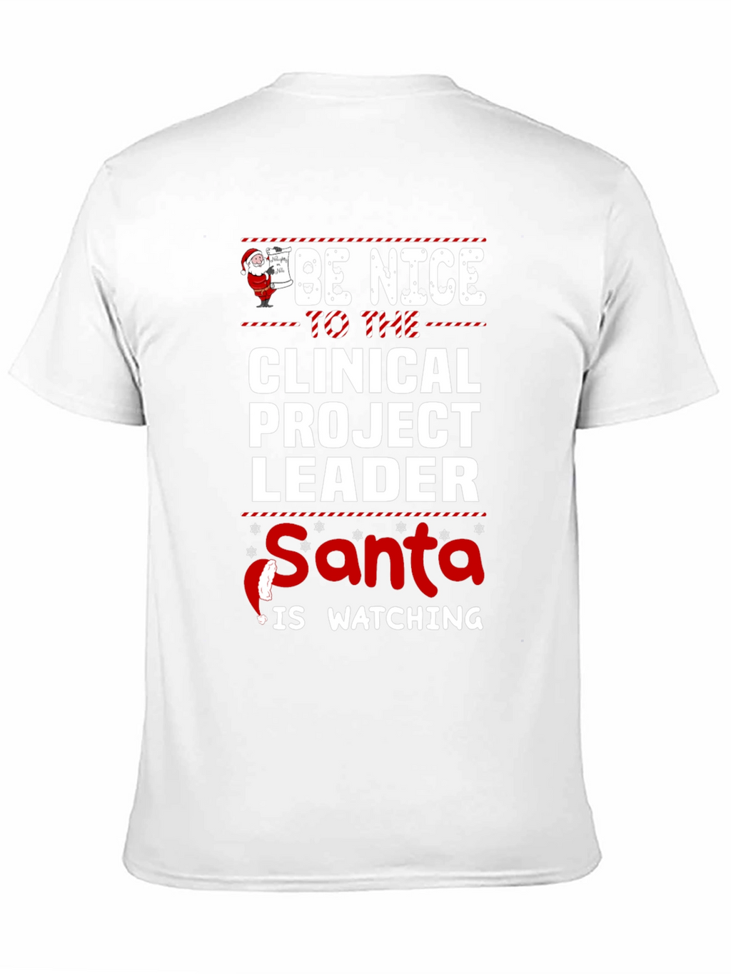 Be Nice to the Clinical Project Leader Santa T-Shirt