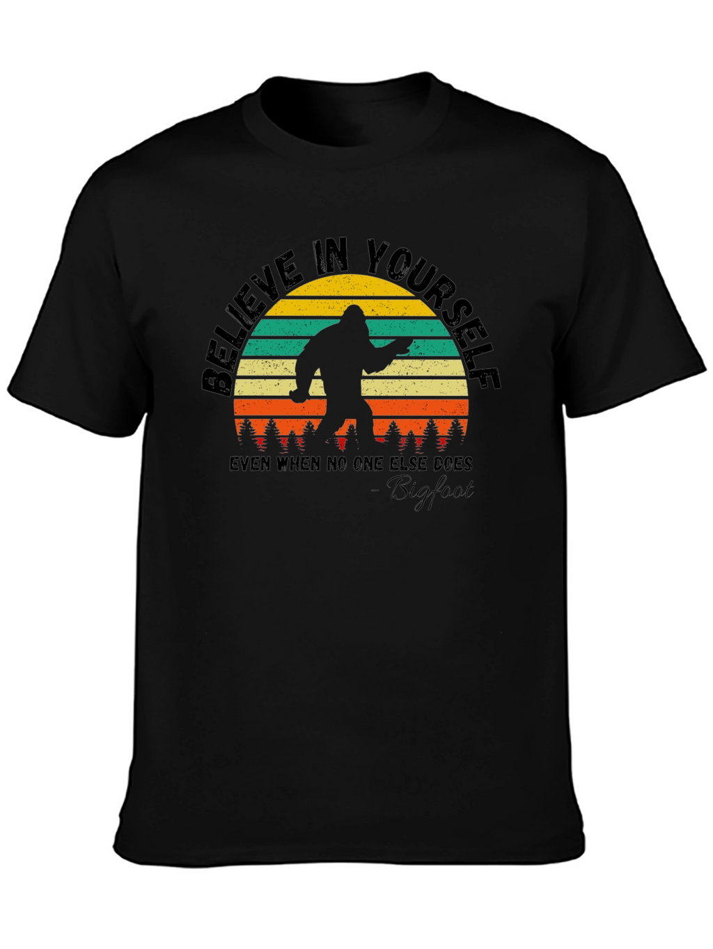 Believe in Yourself Bigfoot T-Shirt