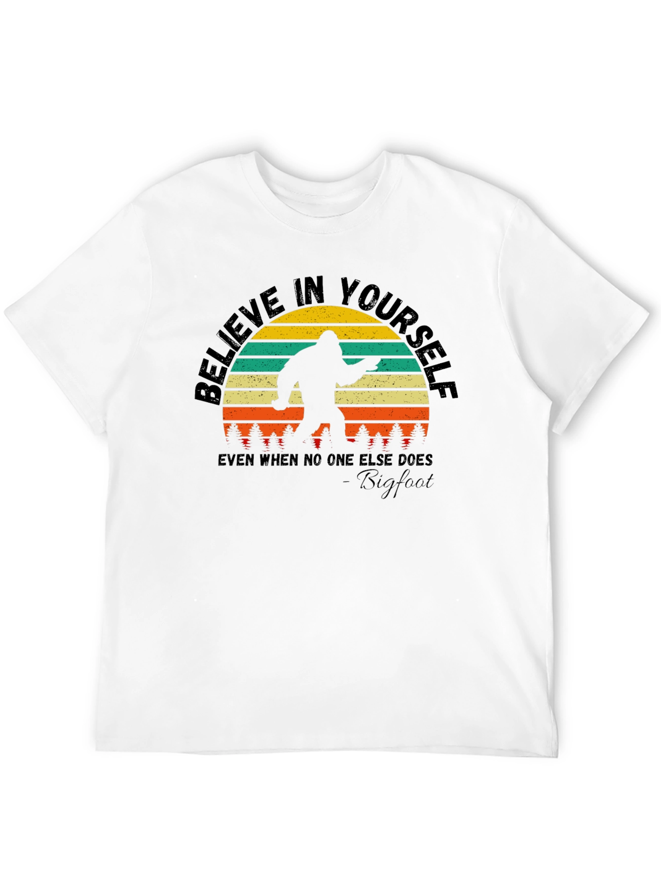 Believe in Yourself Bigfoot T-Shirt