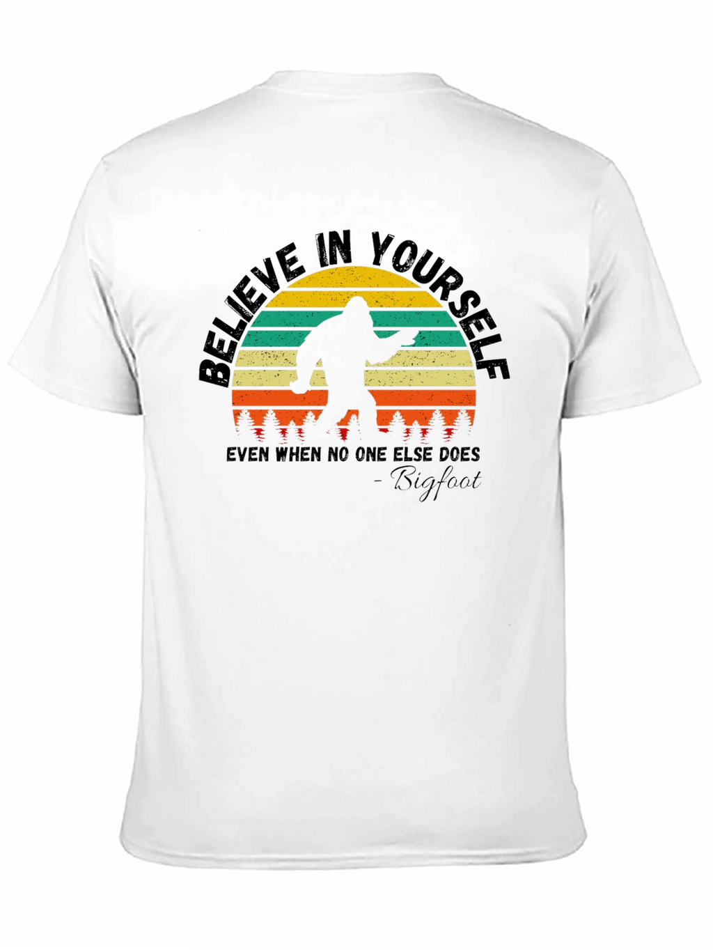Believe in Yourself Bigfoot T-Shirt