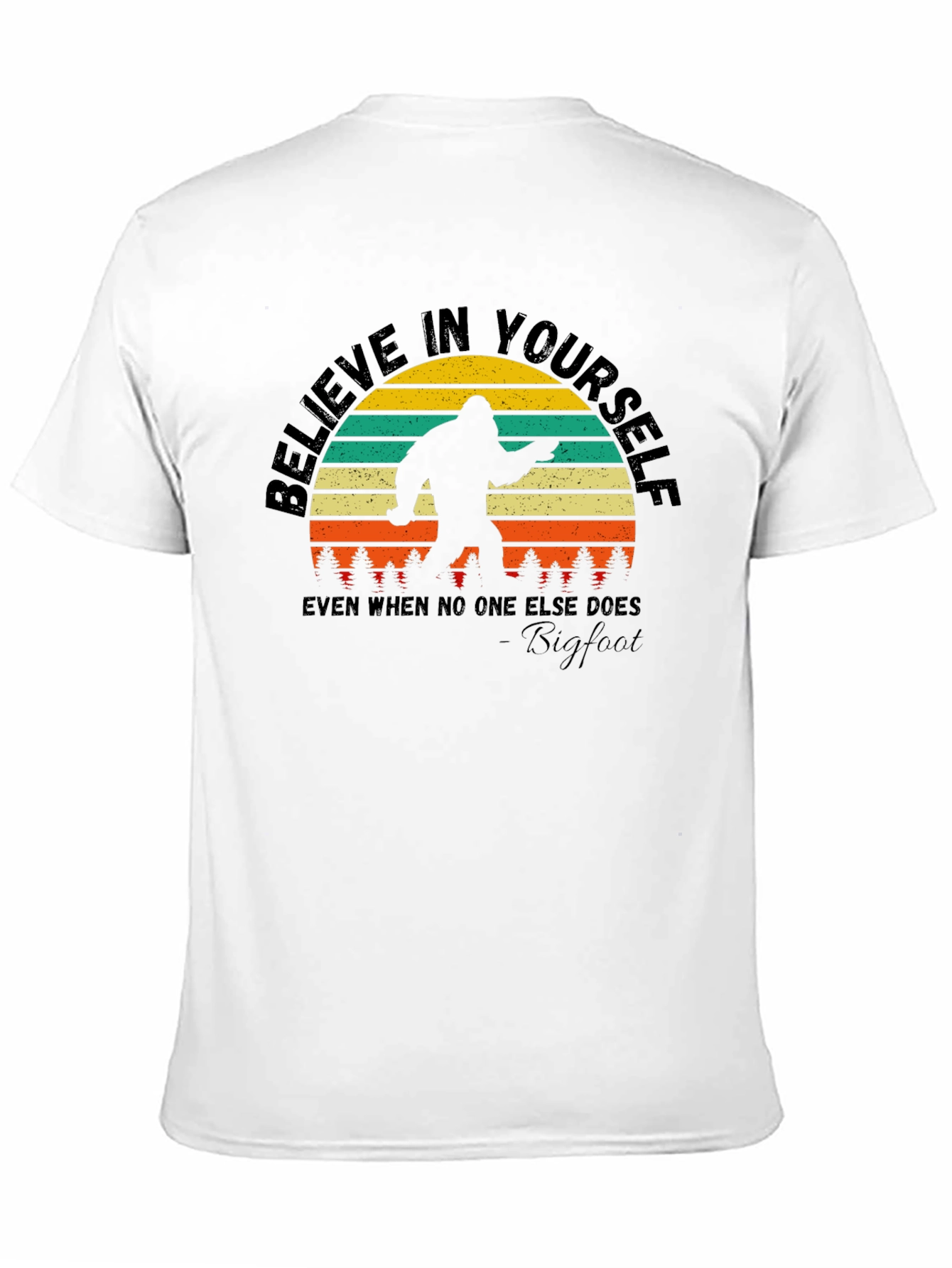 Believe in Yourself Bigfoot T-Shirt