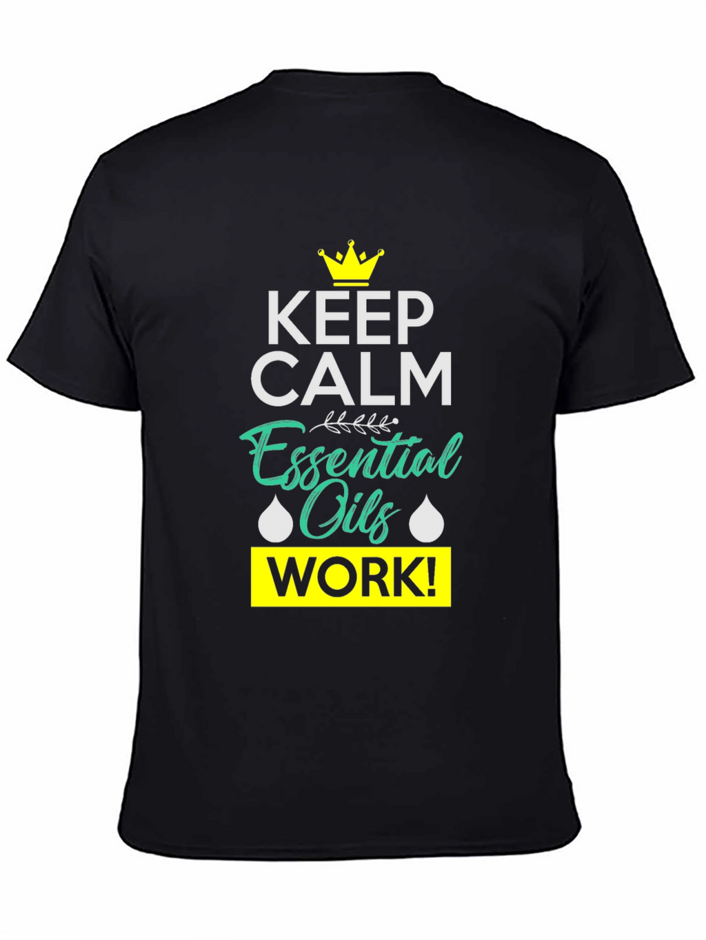 Keep Calm Essential Oils Work Black T-Shirt
