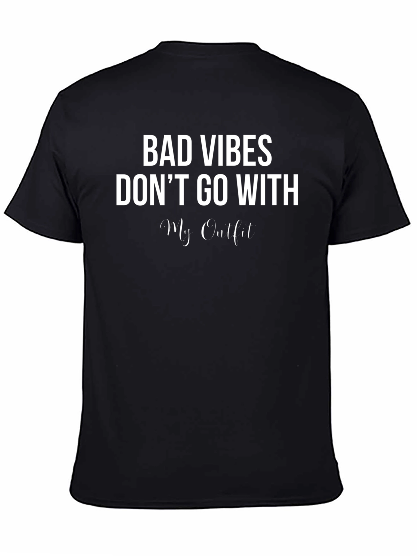 Bad Vibes Dont Go With My Outfit Graphic Tee