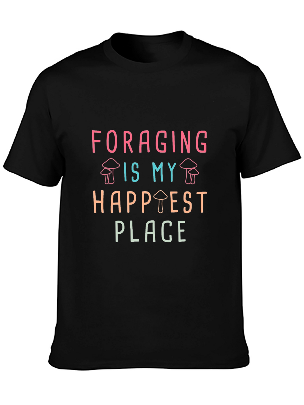 Foraging is My Happiest Place T-Shirt