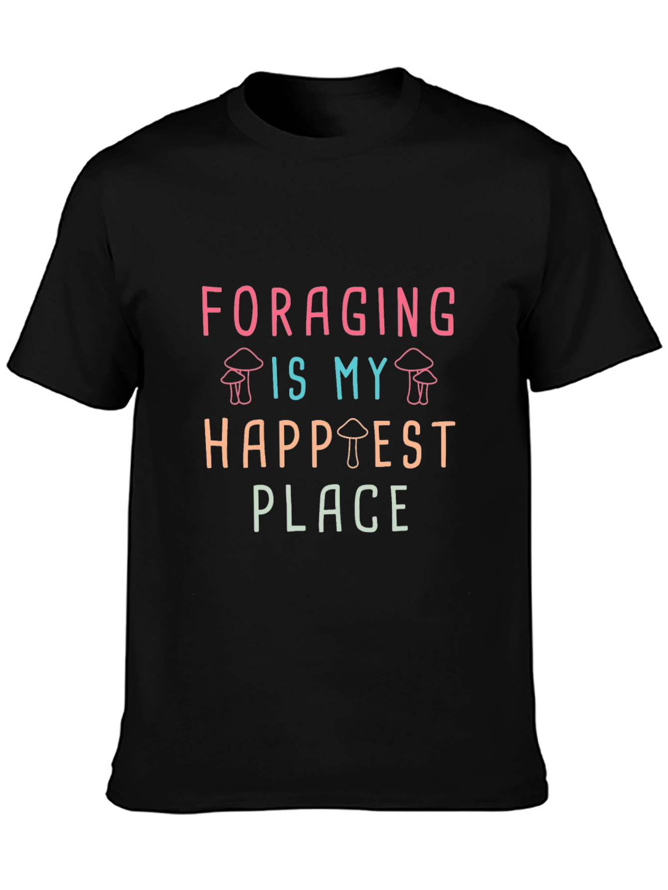 Foraging is My Happiest Place T-Shirt