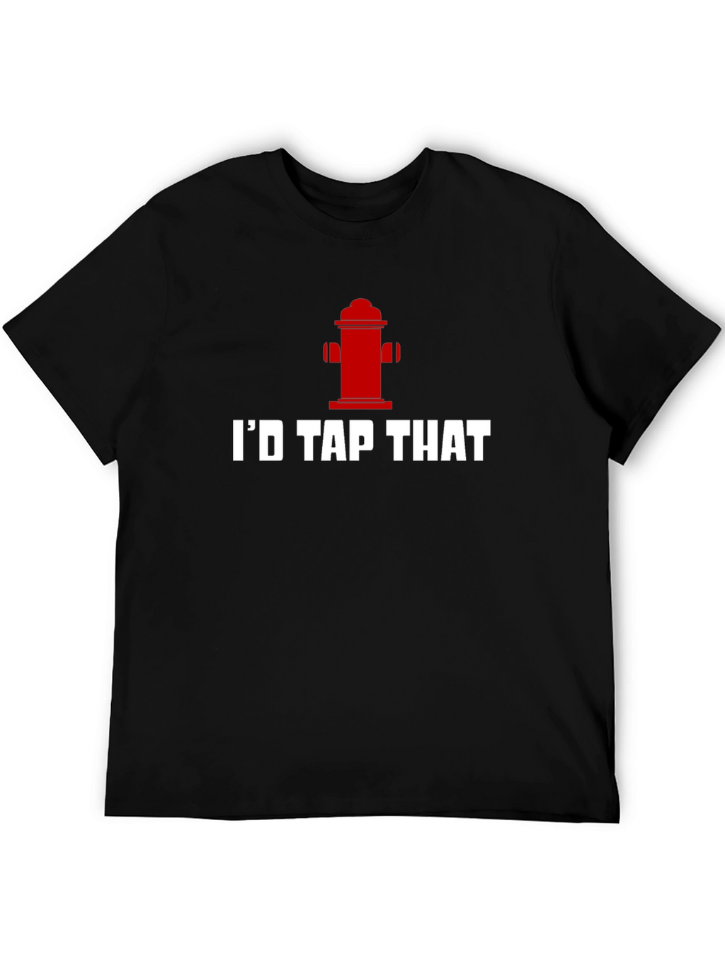 Id Tap That Funny Fire Hydrant T-Shirt