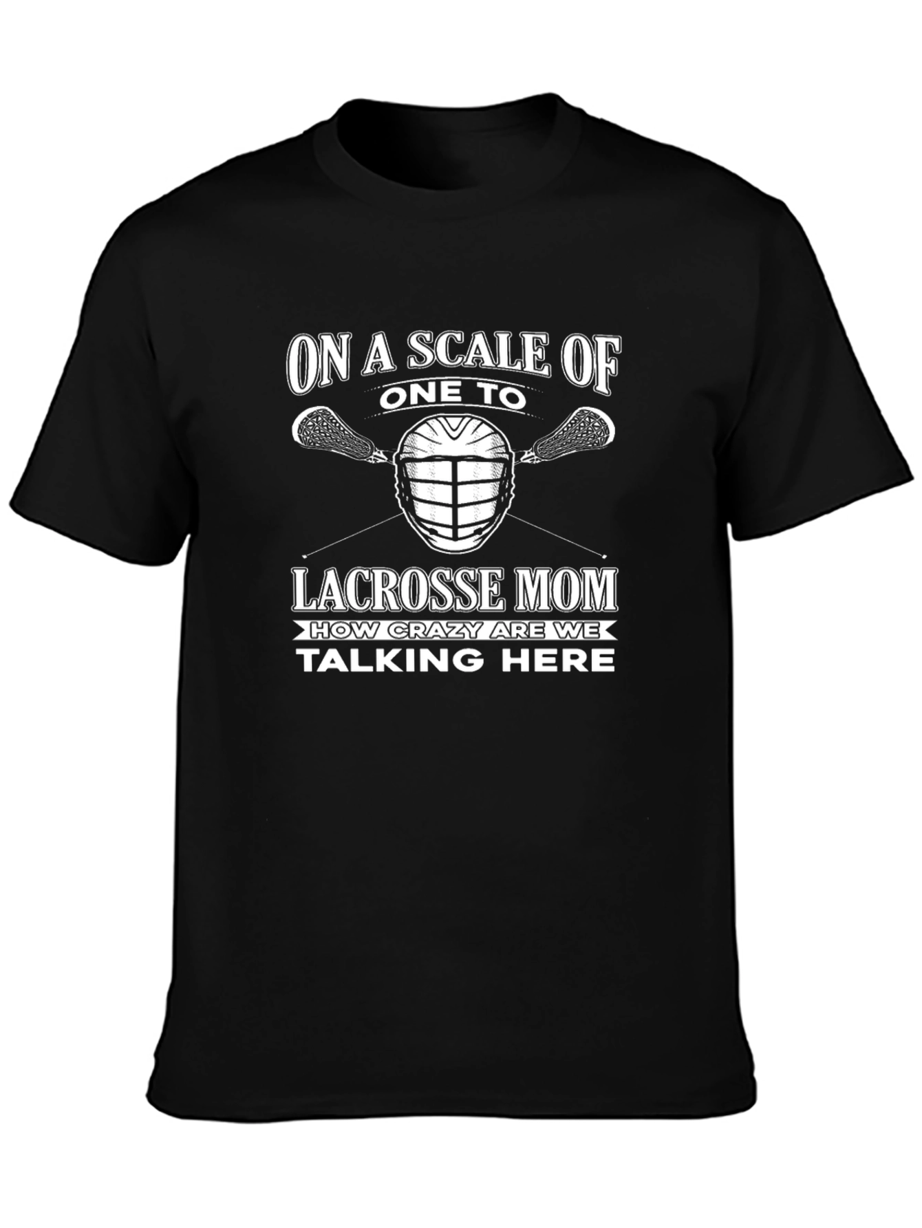 Lacrosse Mom T-Shirt: Crazy Scale Tee