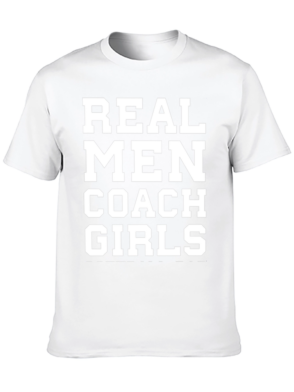 Real Men Coach Girls T-Shirt
