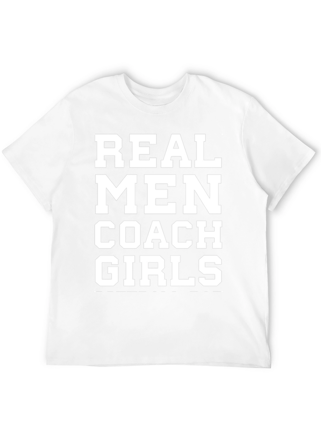 Real Men Coach Girls T-Shirt