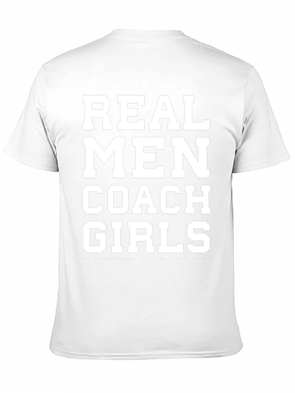 Real Men Coach Girls T-Shirt