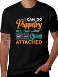 Puppetry T-Shirt: I Can Do Puppetry All Day