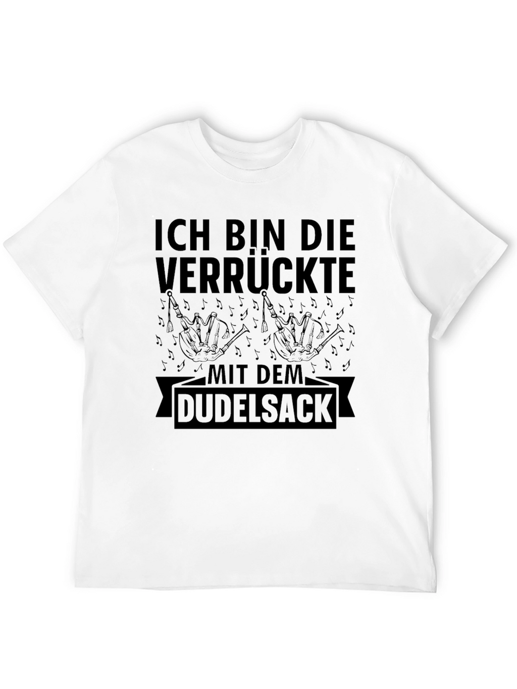 Ich Bin Die Verrückte Mit Dem Dudelsack T-Shirt