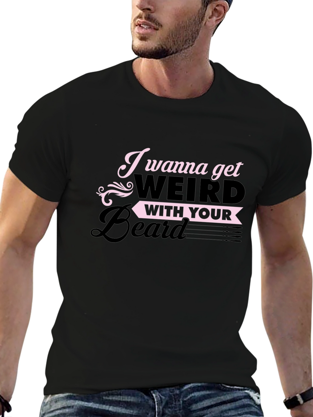 I Wanna Get Weird With Your Beard T-Shirt
