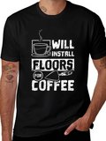 Will Install Floors For Coffee T-Shirt