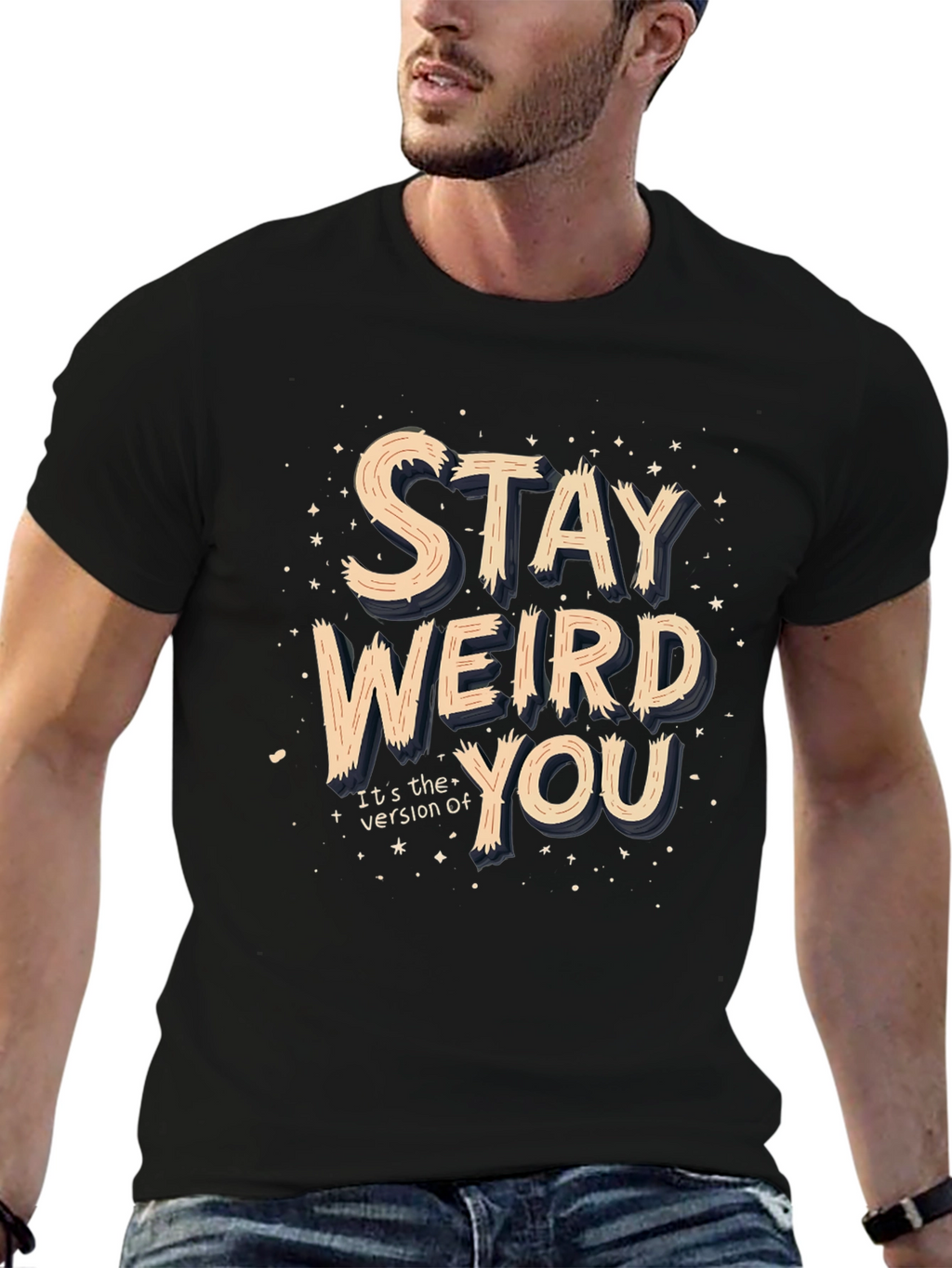 Stay Weird You T-Shirt