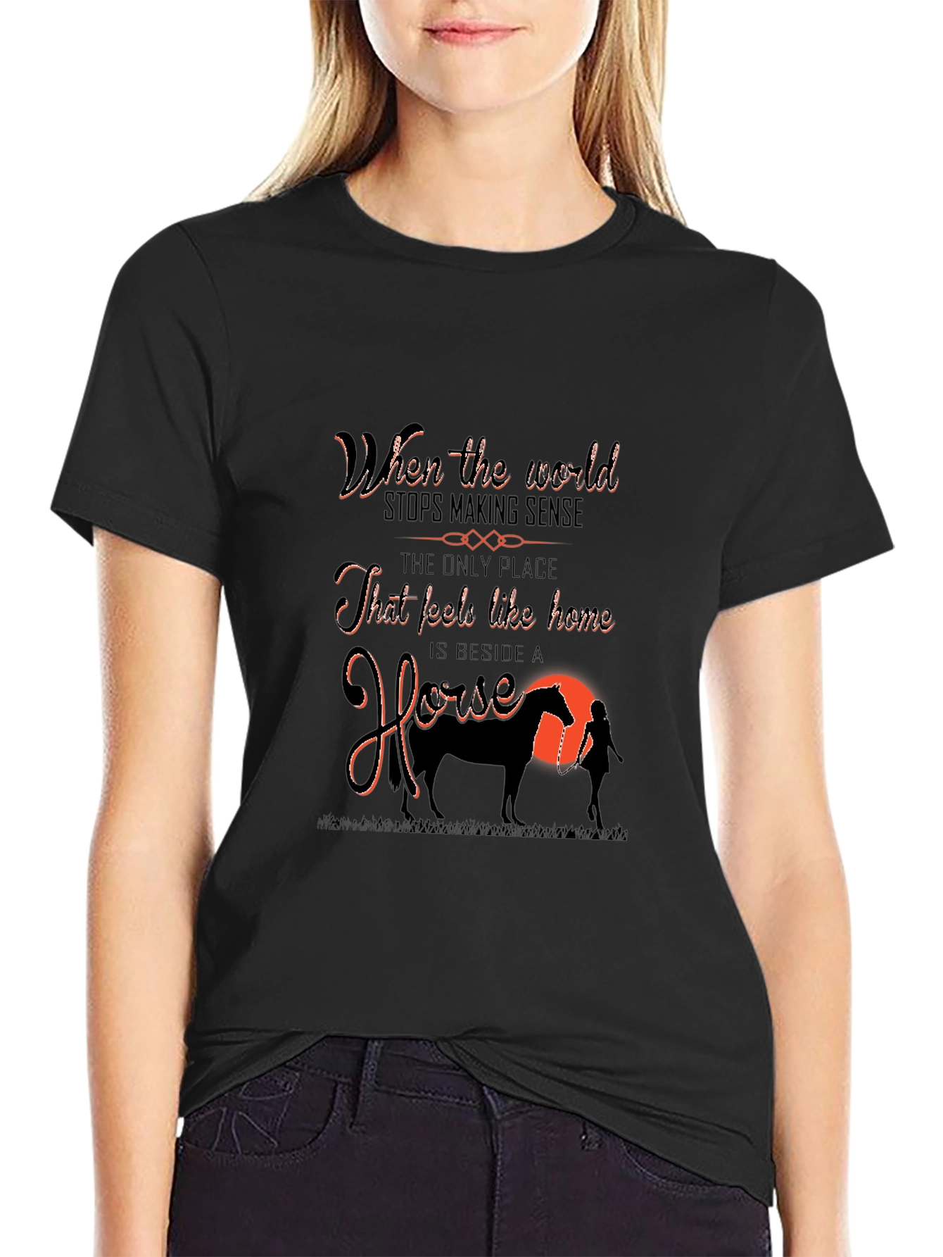 Horse Lover T-Shirt: When the World Stops Making Sense
