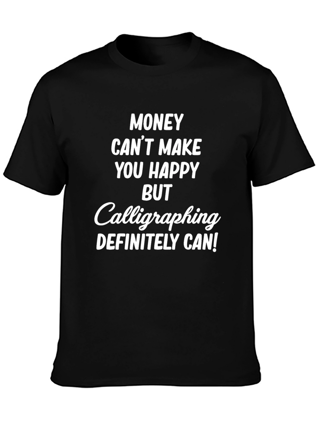 Calligraphing Makes Me Happy Black Tee