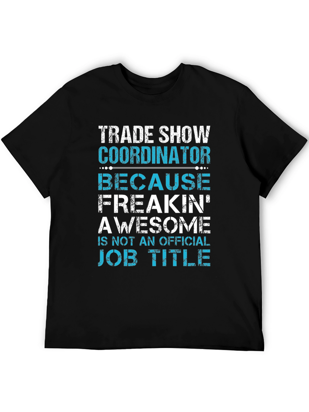 Trade Show Coordinator Funny T-Shirt