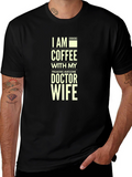 I Am Drinking Coffee Doctor Wife T-Shirt
