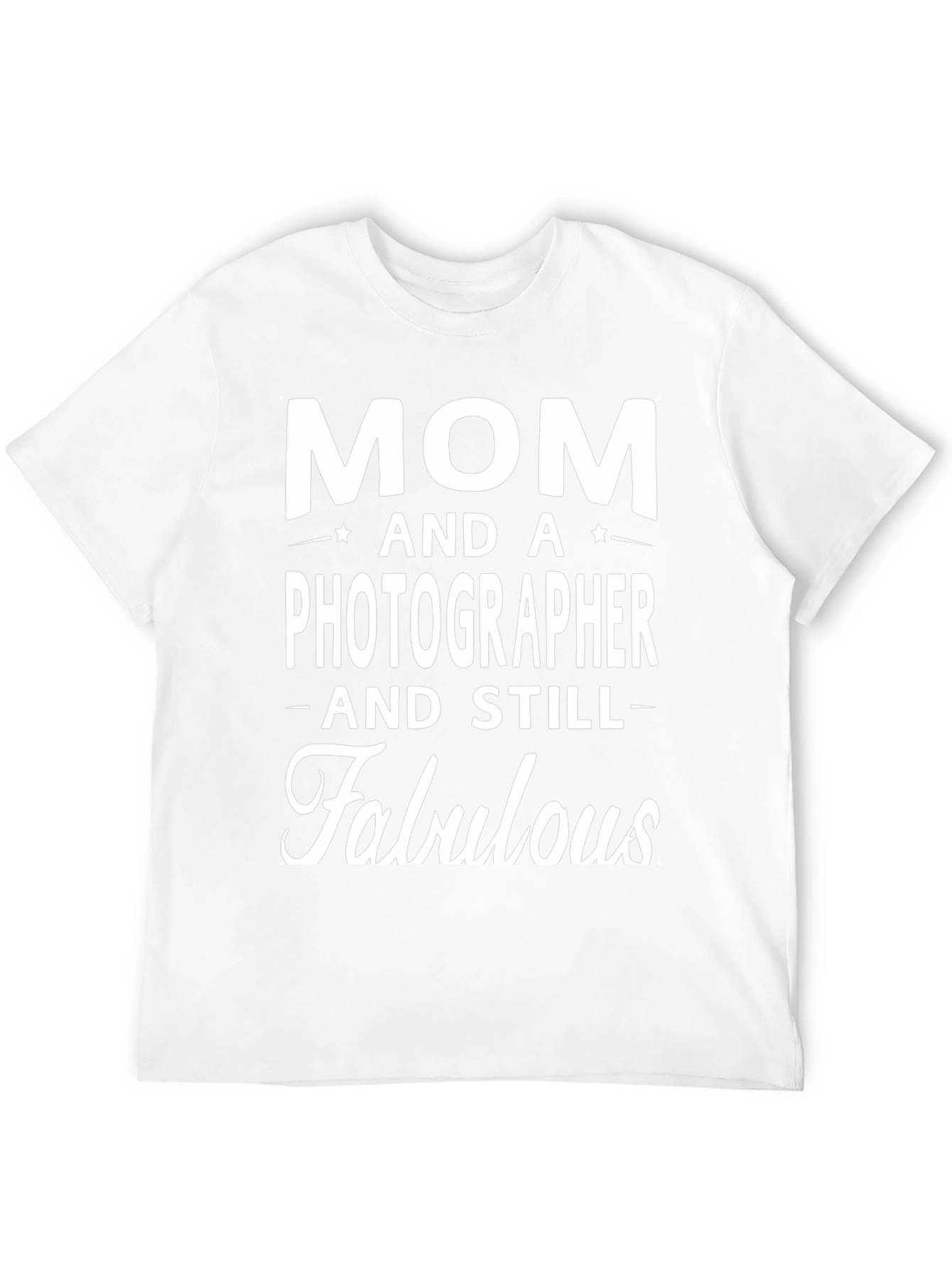 Mom Photographer Fabulous Graphic T-Shirt