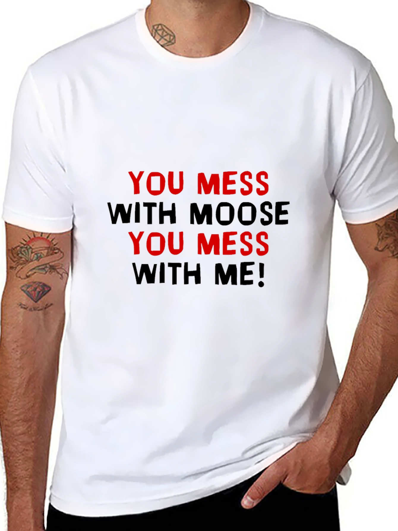 You Mess With Moose You Mess With Me T-Shirt
