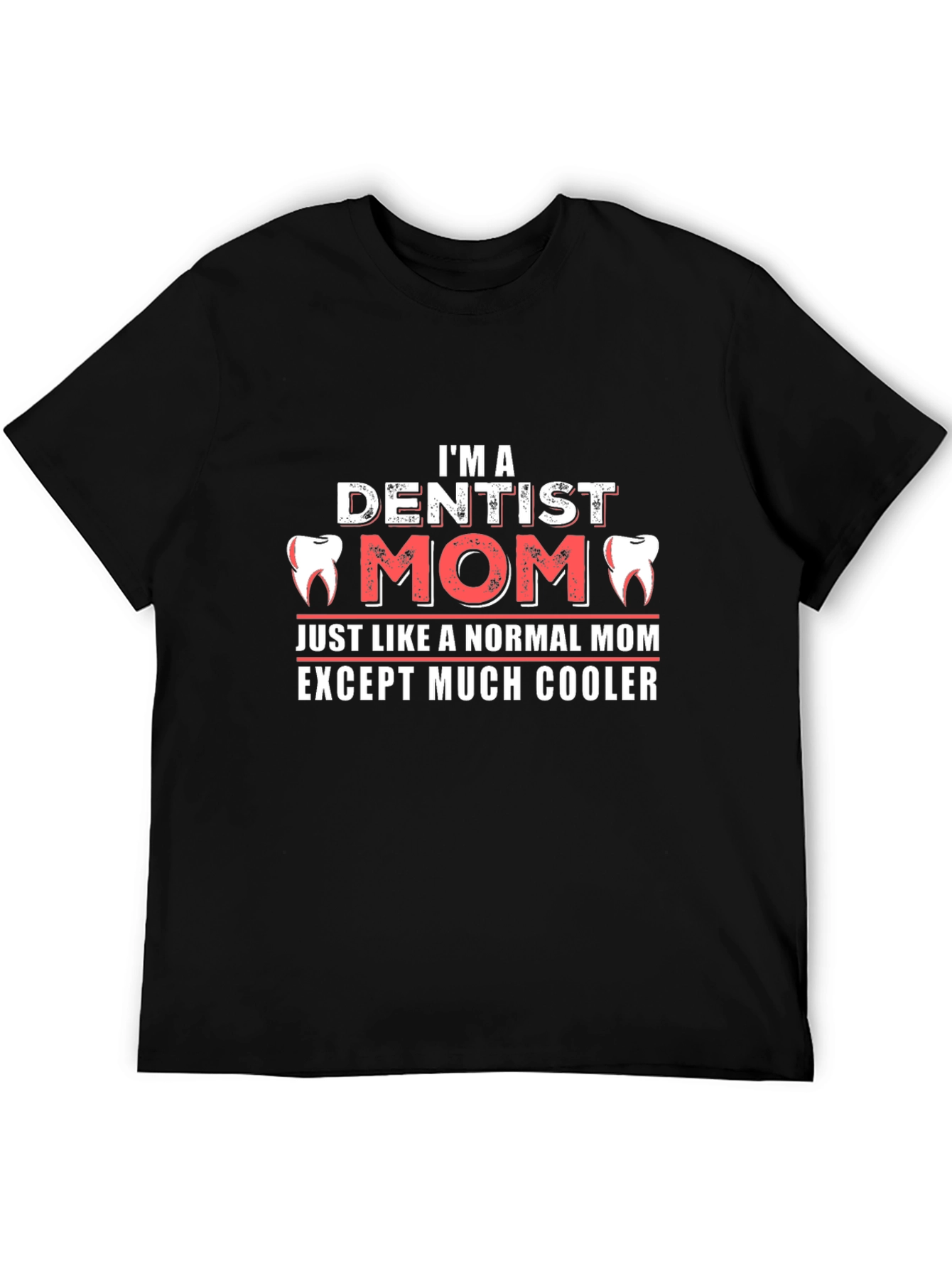 Dentist Mom T-Shirt: Cool & Unique Gift for Dental Moms