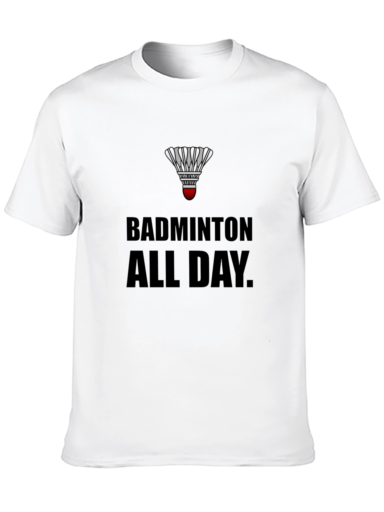 Badminton All Day T-Shirt: Play Hard Live Badminton