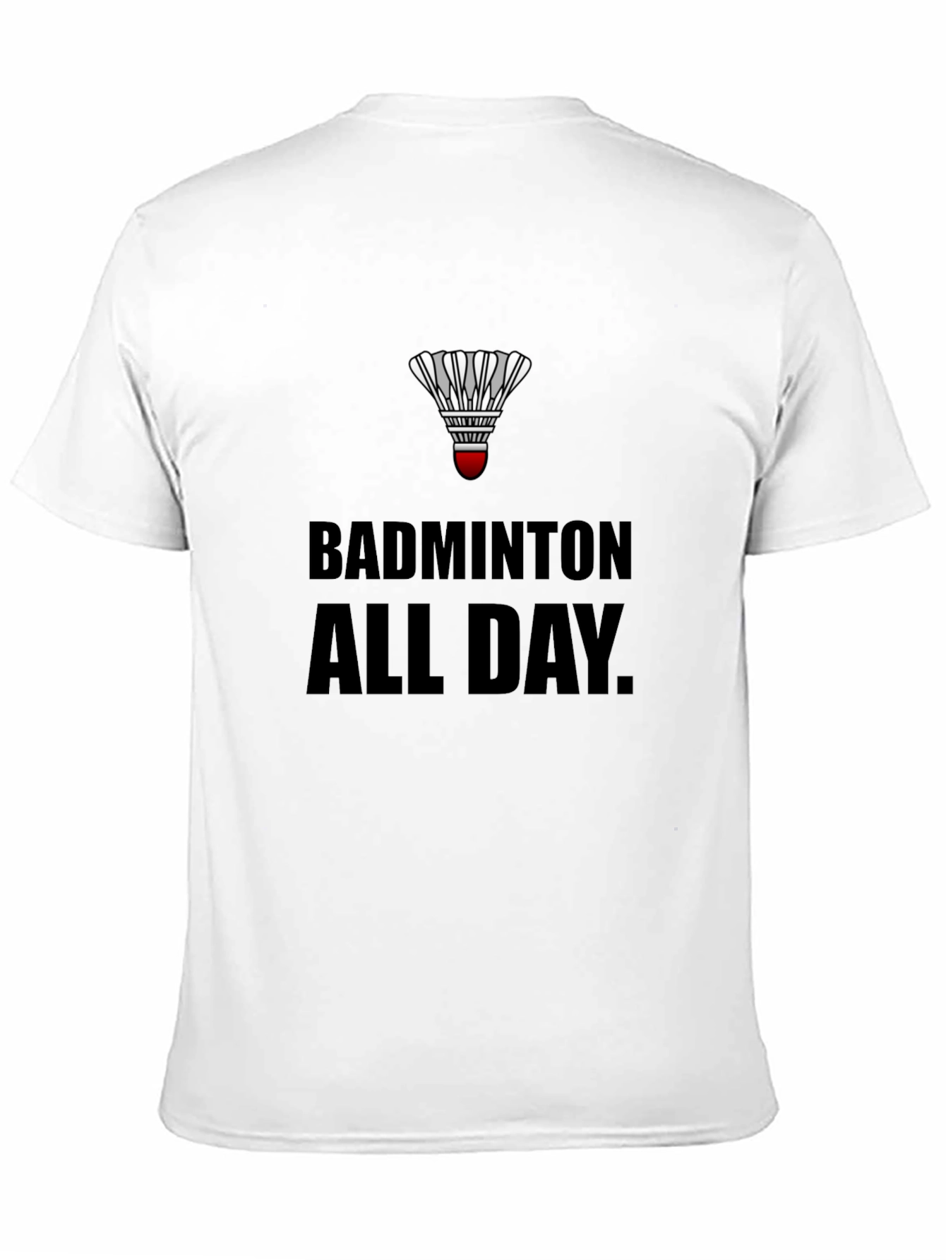 Badminton All Day T-Shirt: Play Hard Live Badminton