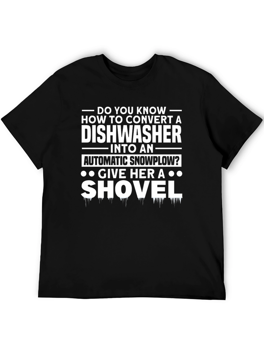 Humorous Dishwasher to Snowplow Graphic T-Shirt