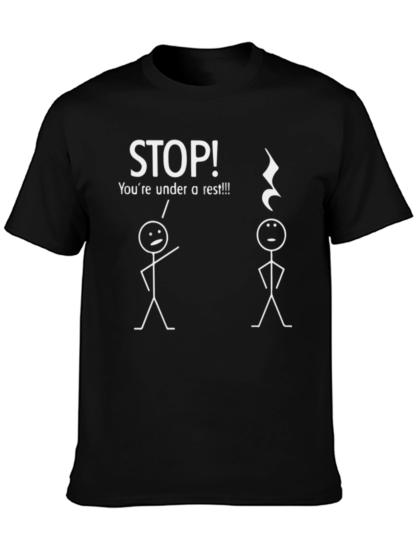 Funny Music Rest T-Shirt - Stop! Youre Under a Rest!