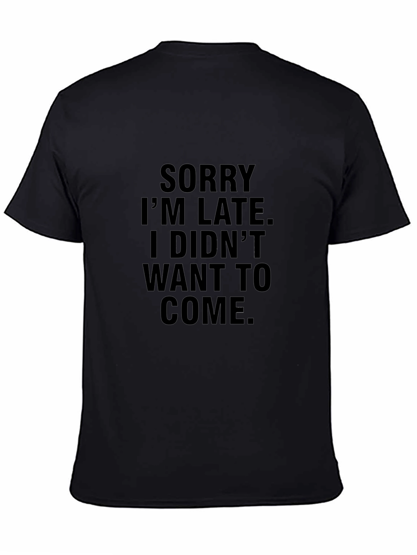 Funny Sorry Im Late Black Graphic Tee