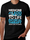 Medicine Physical Therapy Adds Life to Days Black T-Shirt