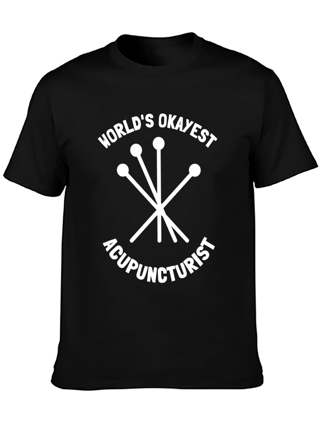 Worlds Okayest Acupuncturist T-Shirt - Funny Gift