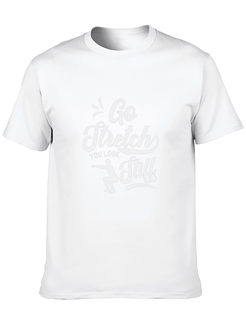 Go Stretch T-Shirt - Humorous Workout Tee
