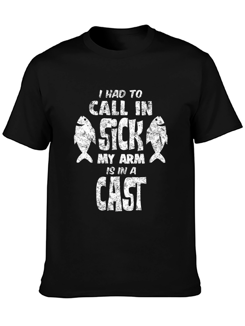 Fishing T-Shirt: I Had To Call In Sick