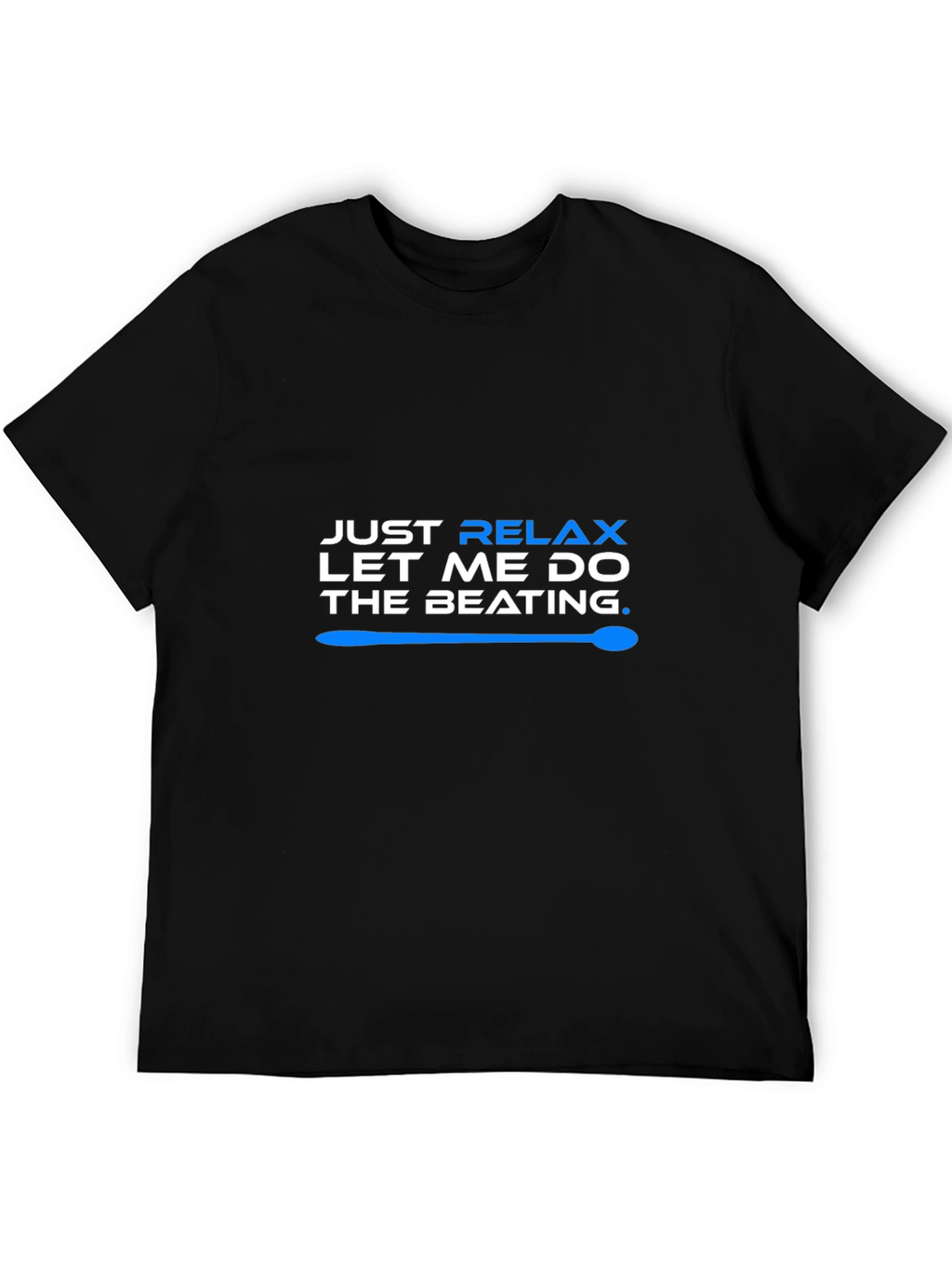 Relax Let Me Do The Beating T-Shirt - Black