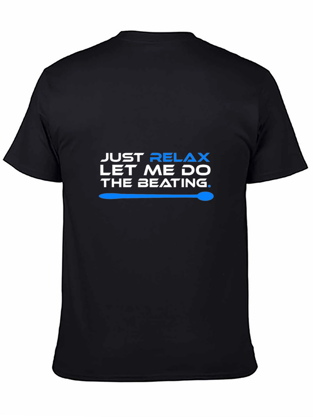 Relax Let Me Do The Beating T-Shirt - Black