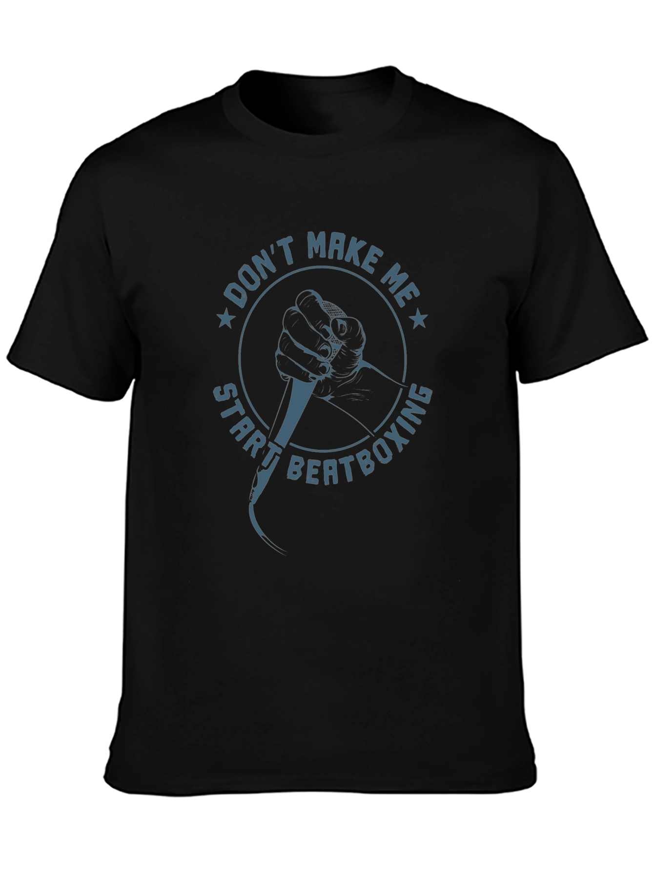Dont Make Me Start Beatboxing Graphic Tee