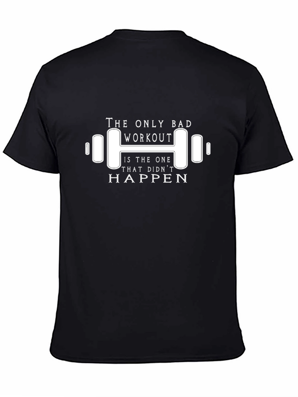 Workout Motivation T-Shirt: No Bad Workouts!