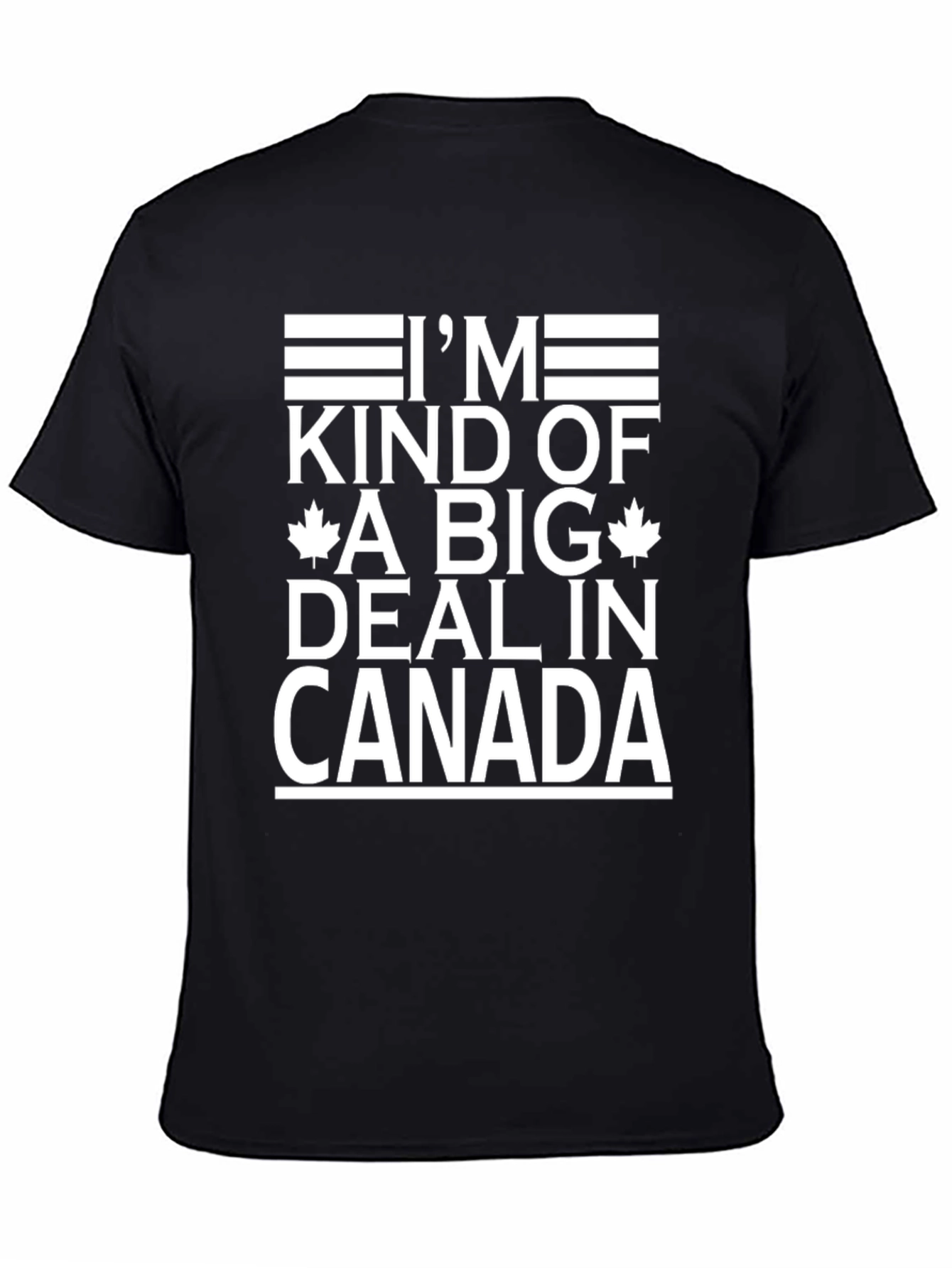 Im Kind of a Big Deal in Canada Graphic T-Shirt
