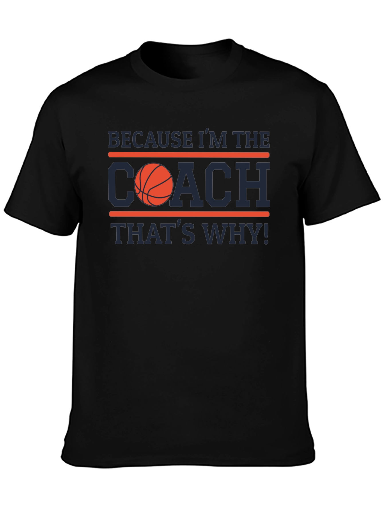 Because Im the Coach T-Shirt