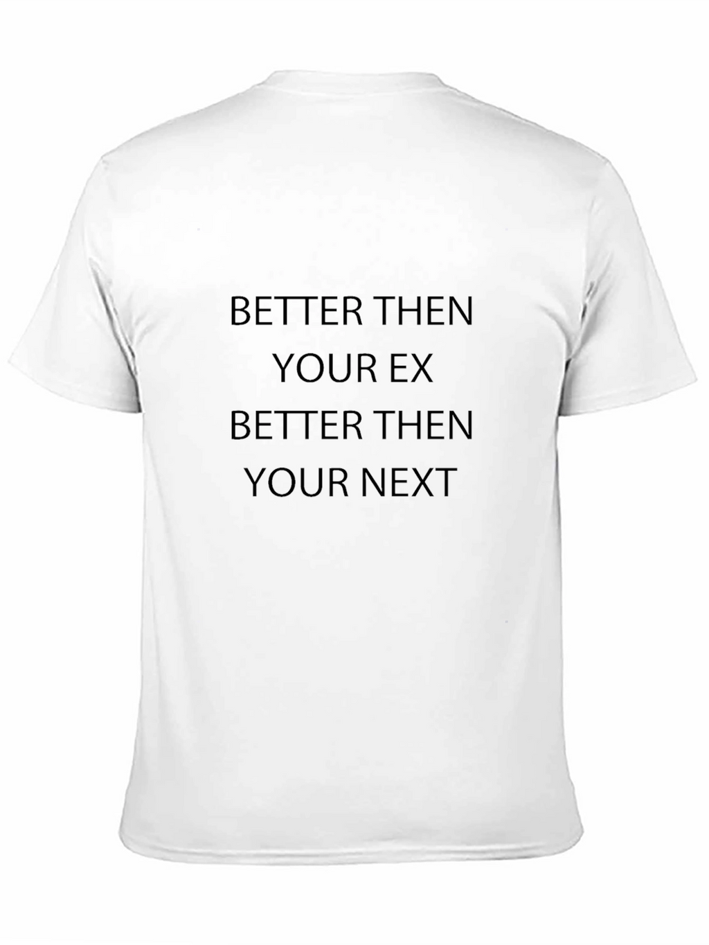 Better Then Your Ex T-Shirt Funny Saying Tee