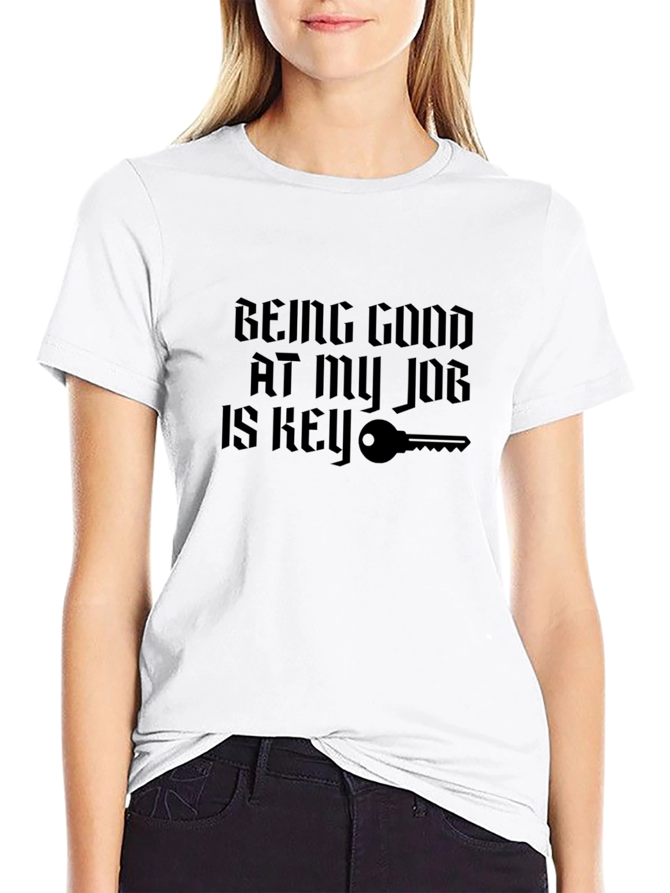 Being Good At My Job Is Key T-Shirt