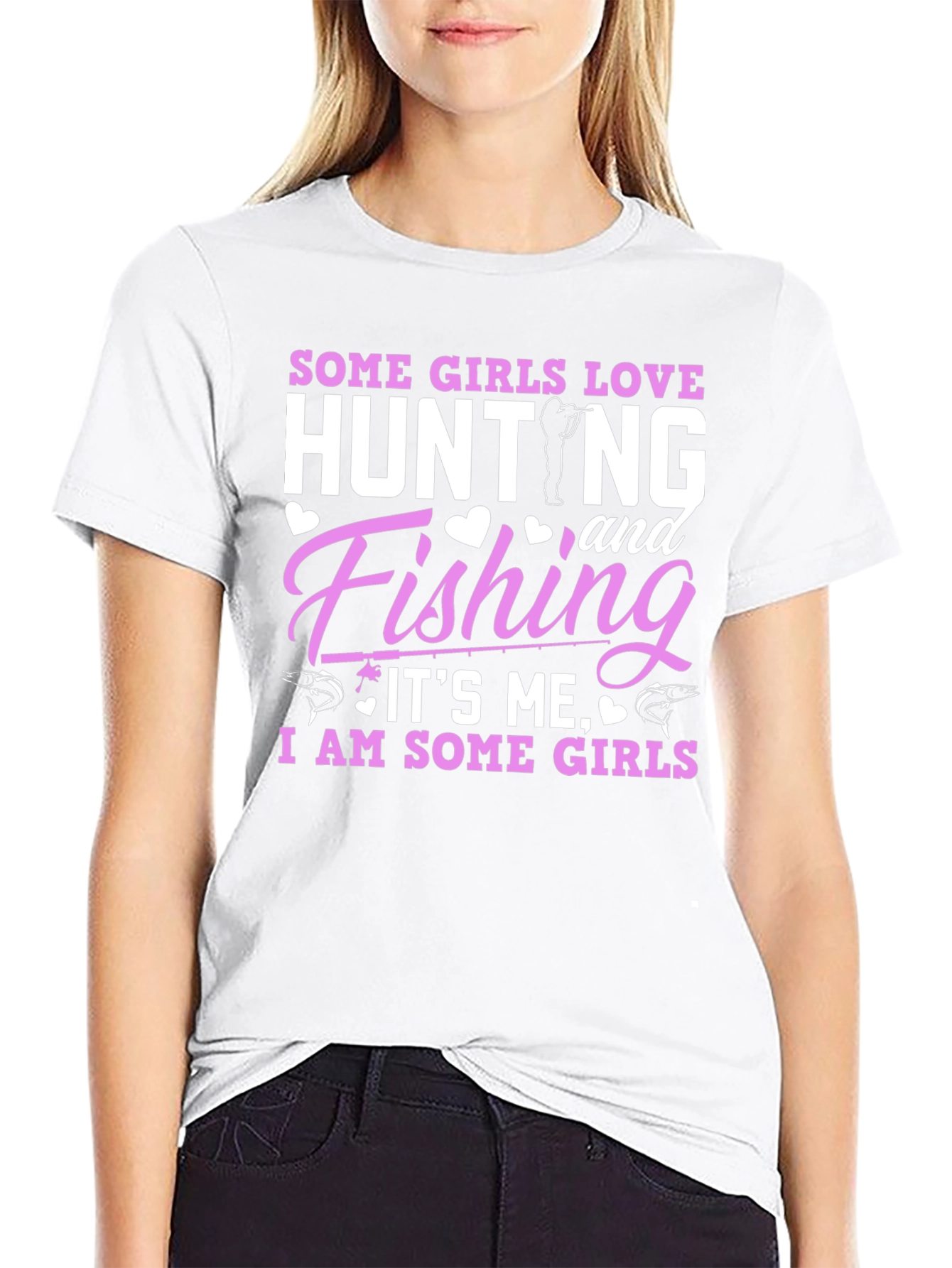 Some Girls Love Hunting & Fishing T-Shirt