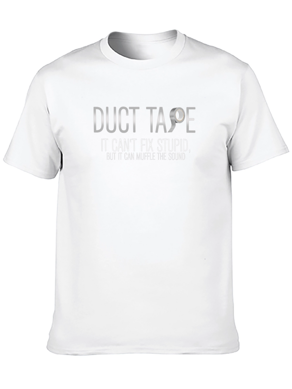 Duct Tape Cant Fix Stupid T-Shirt