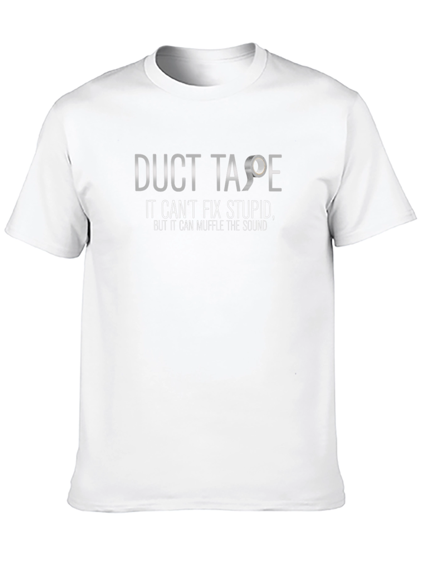 Duct Tape Cant Fix Stupid T-Shirt