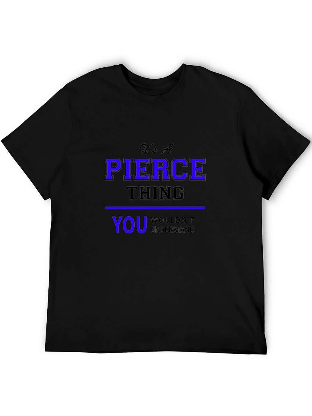 Its A Pierce Thing T-Shirt